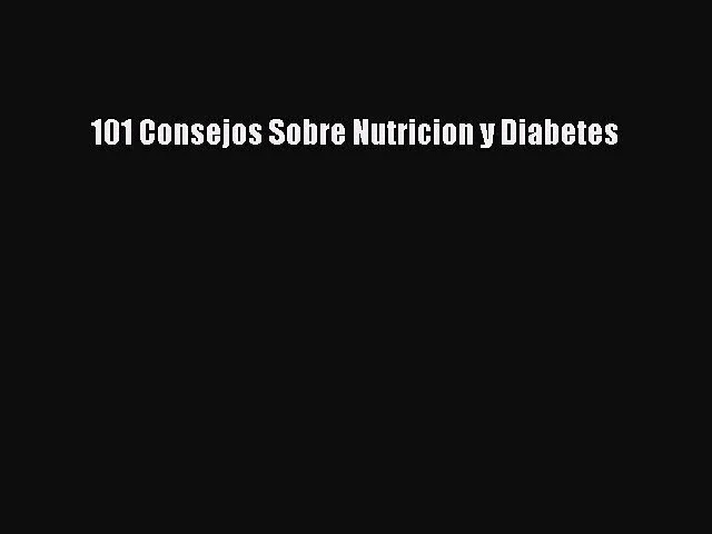 Download 101 Consejos Sobre Nutricion y Diabetes PDF Free